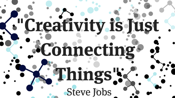 What Matters Next: Creativity is Just Connecting Things